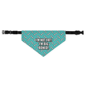 I'm Not Fat, I'm Big Boned! – Bandana Collar