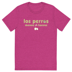 Los Perros Menos Huevos tee